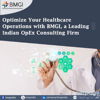 Optimize Your Healthcare Operations with BMGI, a Leading Indian OpEx Consulting Firm