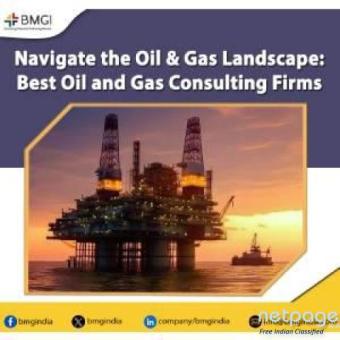 Navigate the Oil & Gas Landscape: Best Oil and Gas Consulting Firms