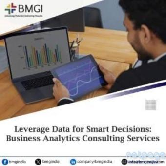 Leverage Data for Smart Decisions: Business Analytics Consulting Services