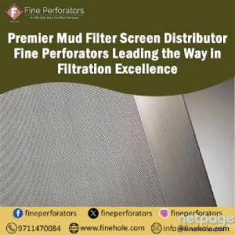 Premier Mud Filter Screen Distributor – Fine Perforators Leading the Way in Filtration Excellence