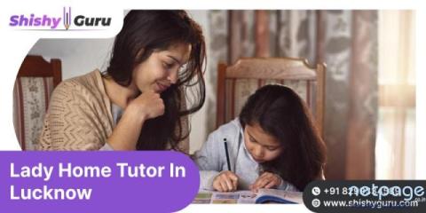 Find a Trusted Lady Home Tutor In Lucknow for Personalized Guidance