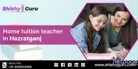 Best Home Tuition Teacher in Hazratganj – Individual Focus & Growth